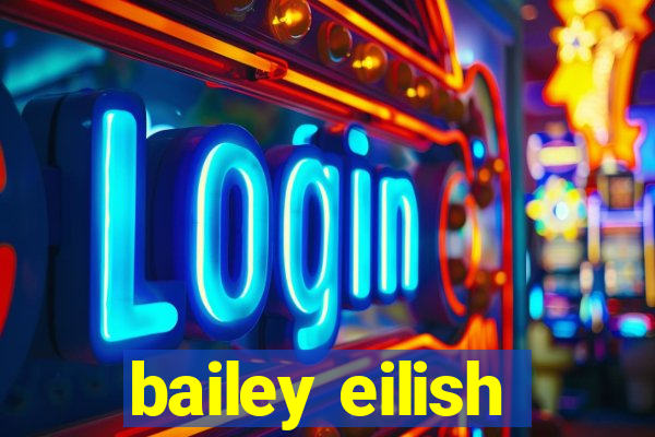 bailey eilish